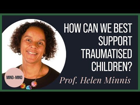 How can we best support traumatised children? | Helping Fostered and Adopted Children| Helen Minnis
